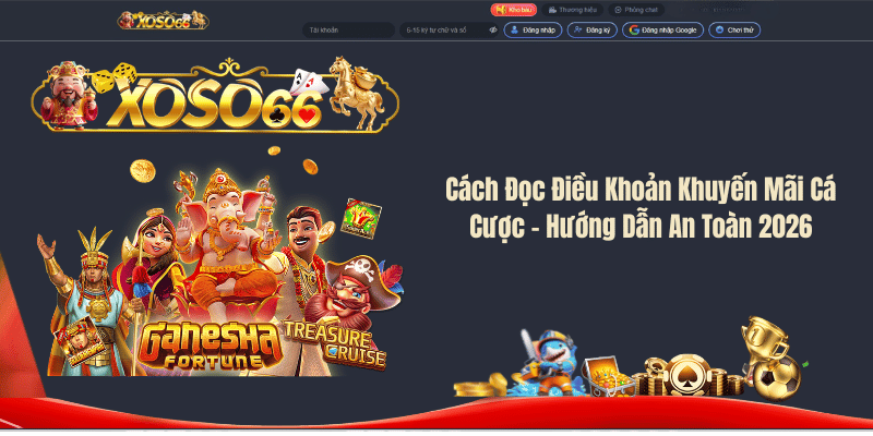 Cách Đọc Điều Khoản Khuyến Mãi Cá Cược – Hướng Dẫn An Toàn 2026