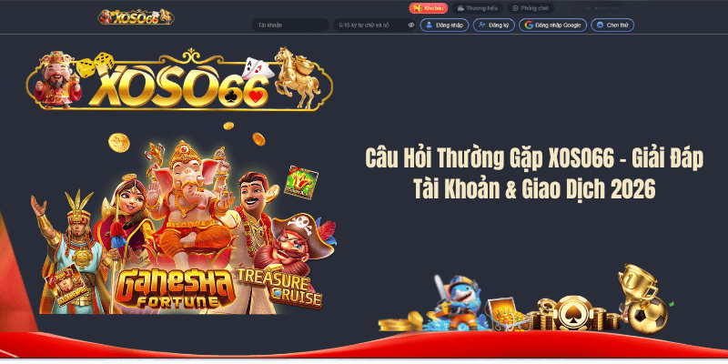 Câu Hỏi Thường Gặp XOSO66 – Giải Đáp Tài Khoản & Giao Dịch 2026