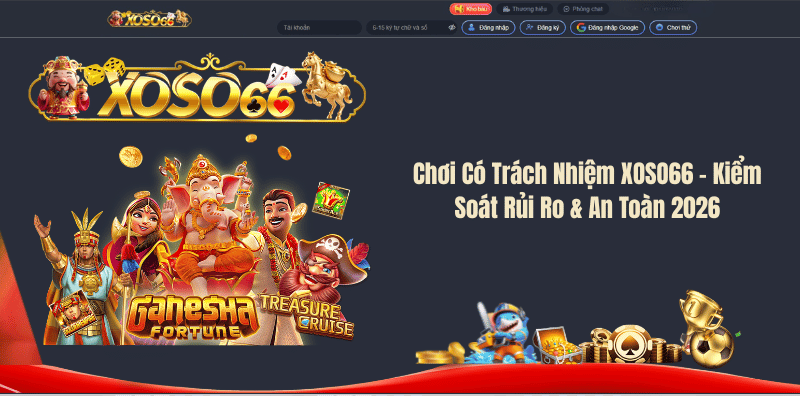Chơi Có Trách Nhiệm XOSO66 – Kiểm Soát Rủi Ro & An Toàn 2026
